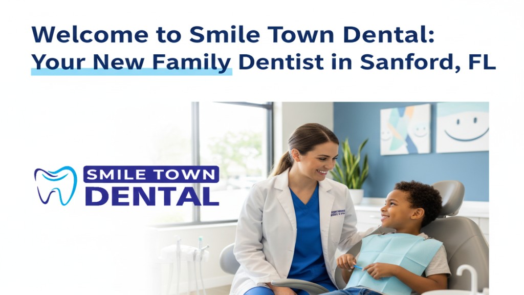 Welcome to Smile Town Dental: Your New Family Dentist in Sanford, FL