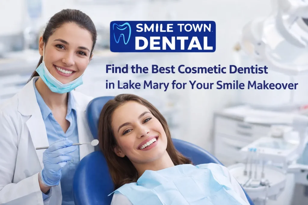 Find The Best Cosmetic Dentist In Lake Mary For Your Smile Makeover